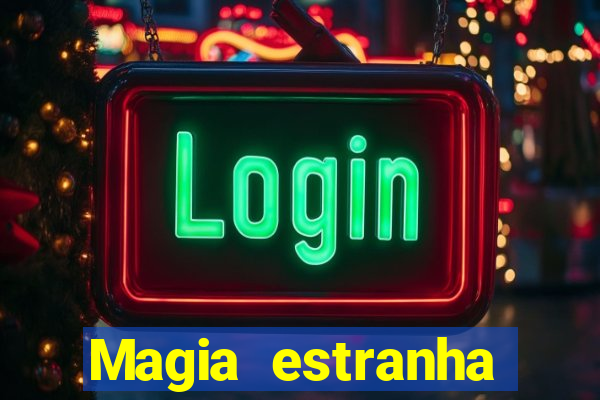 Magia estranha filme completo dublado